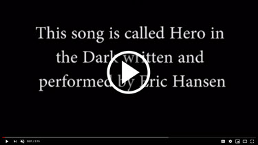 Hero in the Dark | Click to watch the video.